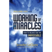 Developing Faith for the Working of Miracles: How to Believe for the Impossible
