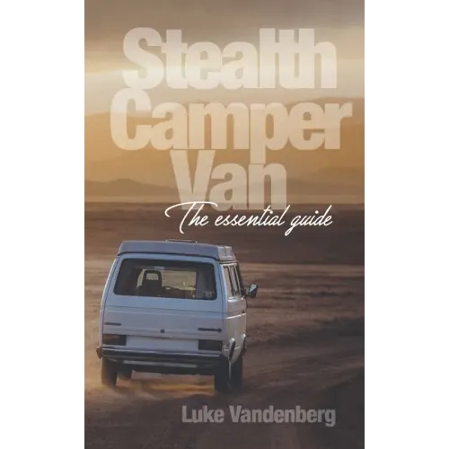 Stealth Camper Van: The Essential Guide