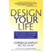 Design Your Life: How to Create a Meaningful Life, Advance Your Career and Live your Dreams