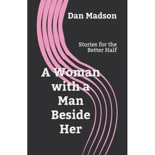A Woman with a Man Beside Her: Stories for the Better Half