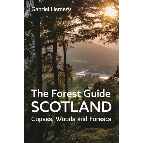 The Forest Guide: Scotland: Copses, Woods and Forests of Scotland