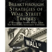 Breakthrough Strategies of Wall Street Traders: 17 Remarkable Traders Reveal Their Top Performing Investment Strategies