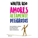 Amores Altamente Peligrosos / Highly Dangerous Loves