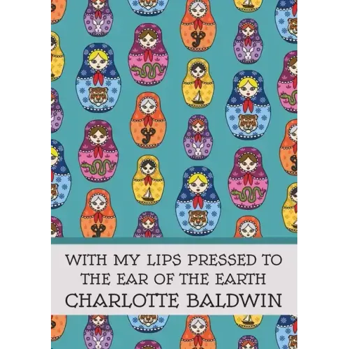 With My Lips Pressed to the Ear of the Earth