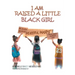 I Am Raised a Little Black Girl