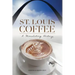 St. Louis Coffee: A Stimulating History
