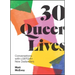 30 Queer Lives: Conversations with Lgbtqia+ New Zealanders