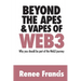 Beyond The Apes & Vapes of Web3