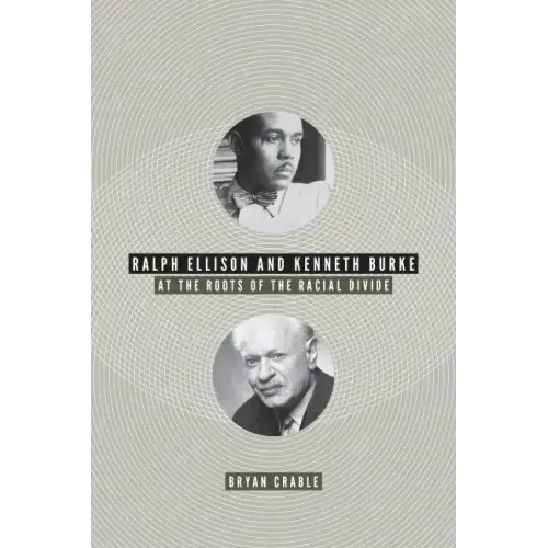 Ralph Ellison and Kenneth Burke: At the Roots of the Racial Divide
