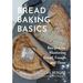 Bread Baking Basics: Recipes for Mastering Bread, Dough and Flour (Making Bread for Beginners, Homemade Bread)