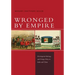 Wronged by Empire: Post-Imperial Ideology and Foreign Policy in India and China