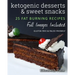 Ketogenic Desserts and Sweet Snacks