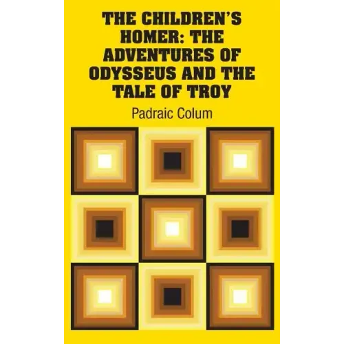 The Children's Homer: The Adventures of Odysseus and the Tale of Troy