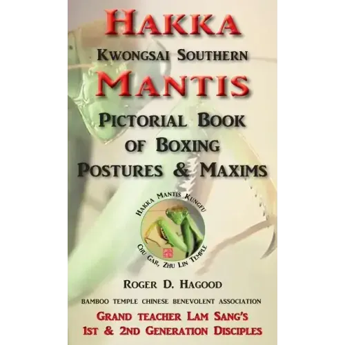 Hakka Mantis: Pictorial Book of Boxing Postures & Maxims