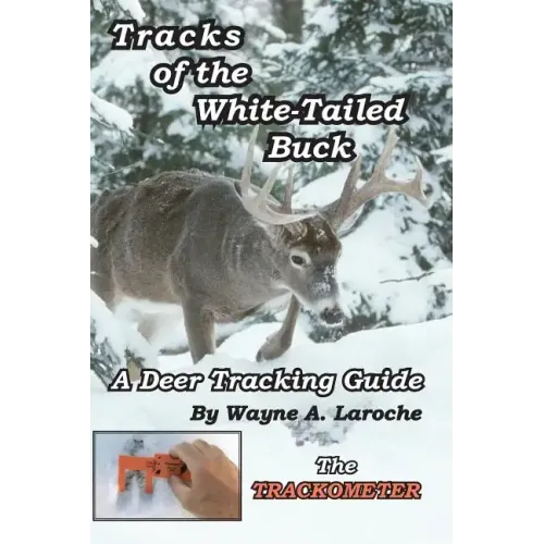 Tracks of the White-Tailed Buck: A Deer Tracking Guide