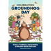 Celebrating Groundhog Day: History, Traditions, and Activities - A Holiday Book for Kids