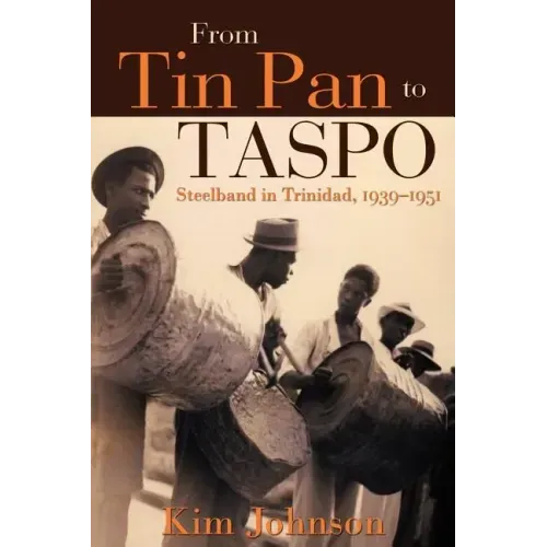 From Tin Pan to Taspo: Steelband in Trinidad, 1939-1951