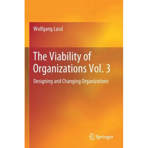 The Viability of Organizations Vol. 3: Designing and Changing Organizations