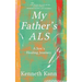My Father's ALS: A Son's Healing Journey