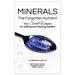 Minerals - The Forgotten Nutrient: Your Secret Weapon for Getting and Staying Healthy