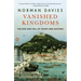 Vanished Kingdoms: The Rise and Fall of States and Nations