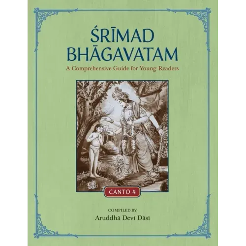 Srimad Bhagavatam: A Comprehensive Guide for Young Readers: Canto 4