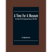 A Time For A Museum; The History Of The Queensland Museum 1862-1986