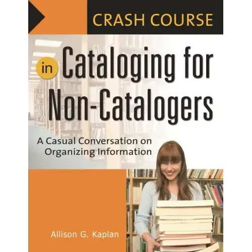 Crash Course in Cataloging for Non-Catalogers: A Casual Conversation on Organizing Information