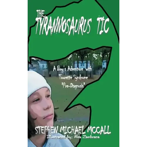 The Tyrannosaurus Tic: A Boy's Adventure with Tourette Syndrome