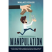 Manipulation: How to Defeat Powerful, Manipulative People at Work, Home and Social Circles - Spot the Manipulation Before It Destroys You