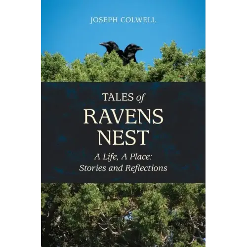 Tales of Ravens Nest: A Life, a Place: Stories and Reflections