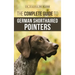 The Complete Guide to German Shorthaired Pointers: History, Behavior, Training, Fieldwork, Traveling, and Health Care for Your New GSP Puppy
