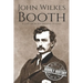 John Wilkes Booth: A Life from Beginning to End