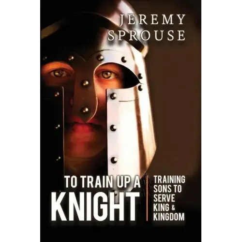 To Train Up a Knight: Training Sons to Serve King and Kingdom