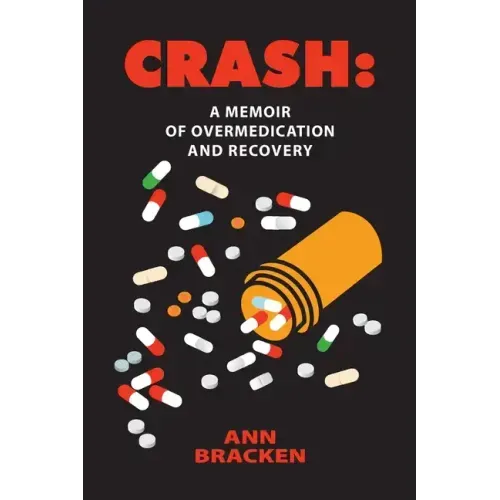 Crash: A Memoir of Overmedication and Recovery
