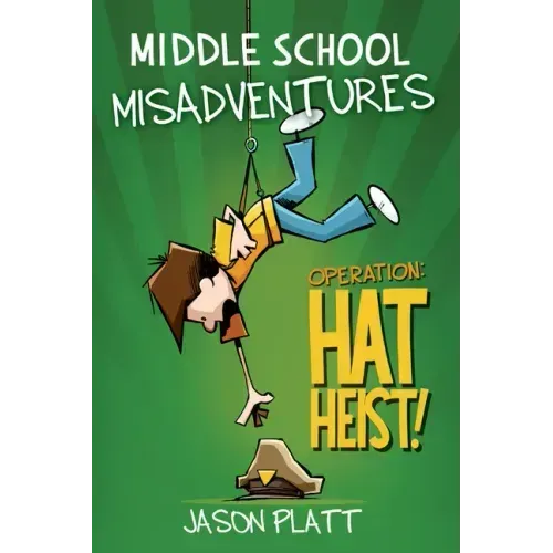 Middle School Misadventures: Operation: Hat Heist!