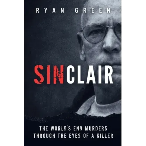 Sinclair: The World's End Murders through the Eyes of a Killer