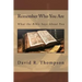 Remember Who You Are: What the Bible Says About You