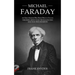 Michael Faraday: The Great Scientist Who Never Went to College (Theories about Electromagnetism and Electrochemistry)
