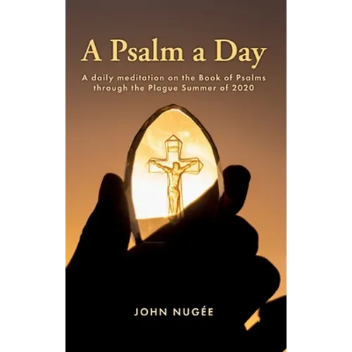A Psalm a Day: A daily meditation on the Book of Psalms through the Plague Summer of 2020