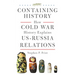 Containing History: How Cold War History Explains Us-Russia Relations