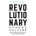 Revolutionary School Culture: The 6 Principles of Unlocking Your School's Hidden Treasure
