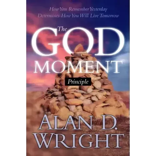 God Moments: Recognizing and Remembering God's Presence in Your Life