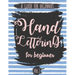 Hand Lettering For Beginner Volume1: A Calligraphy and Hand Lettering Guide For Beginner - Alphabet Drill, Practice and Project: Hand Lettering