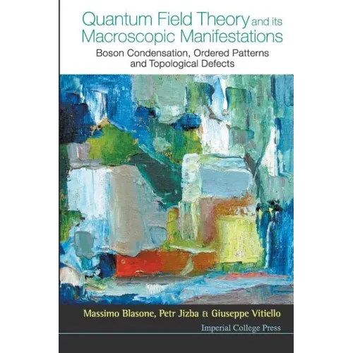 Quantum Field Theory and Its Macroscopic Manifestations: Boson Condensation, Ordered Patterns and Topological Defects
