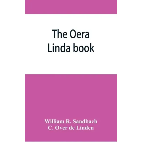 The Oera Linda book, from a manuscript of the thirteenth century