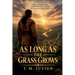 As Long As The Grass Grows