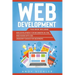 Web development: This book includes: Web development for Beginners in HTML + Web design with CSS + Javascript basics for Beginners