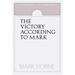 The Victory According to Mark: An Exposition of the Second Gospel