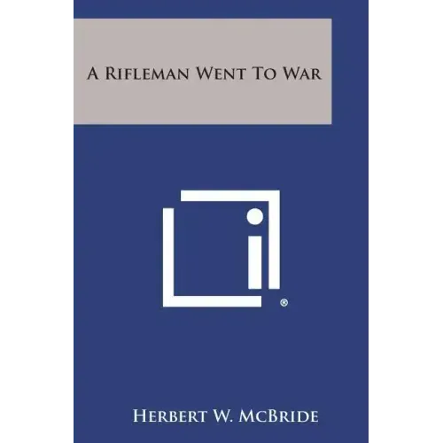 A Rifleman Went to War